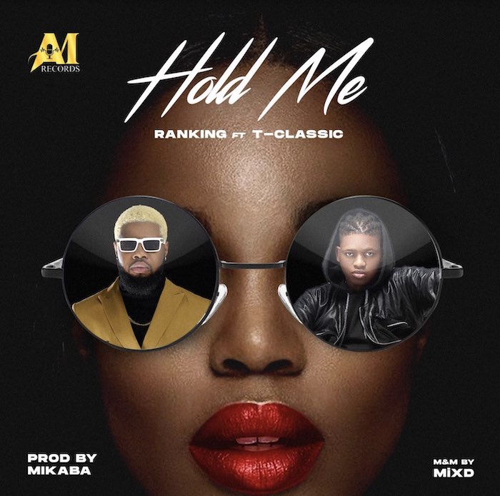 Ranking Ft. T-Classic – Hold Me mp3 download