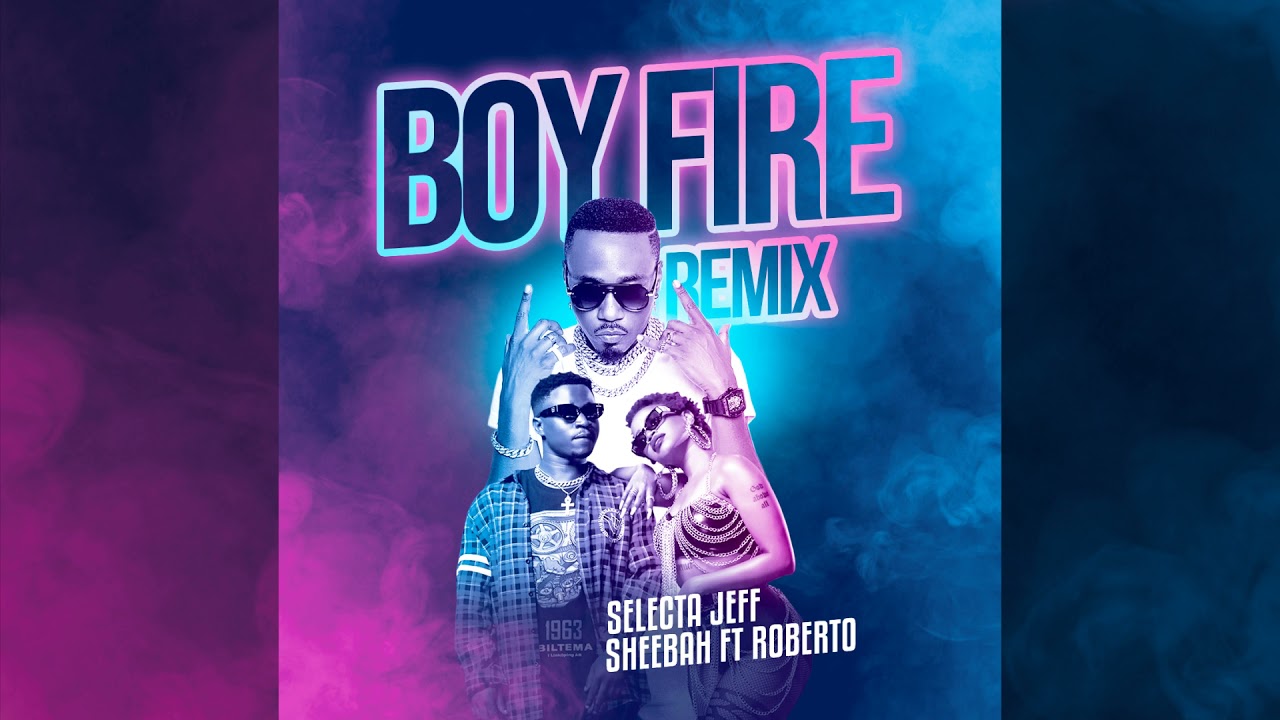 Selecta Jef Ft. Sheebah & Roberto – Boy Fire (Remix) mp3 download