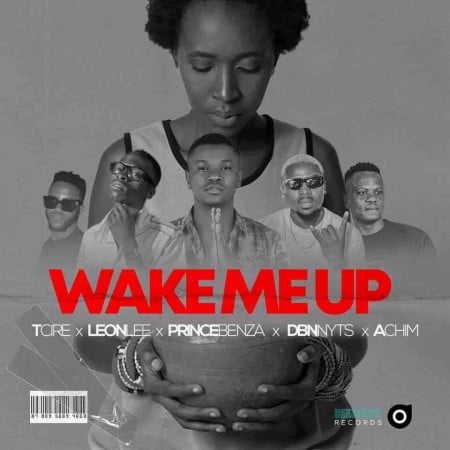 Tcire, Achim, Prince Benza, Leon Lee, Dbn Nyts – Wake Me Up