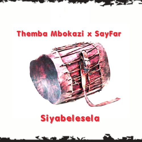 Themba Mbokazi & Sayfar – Siyabelesela mp3 download