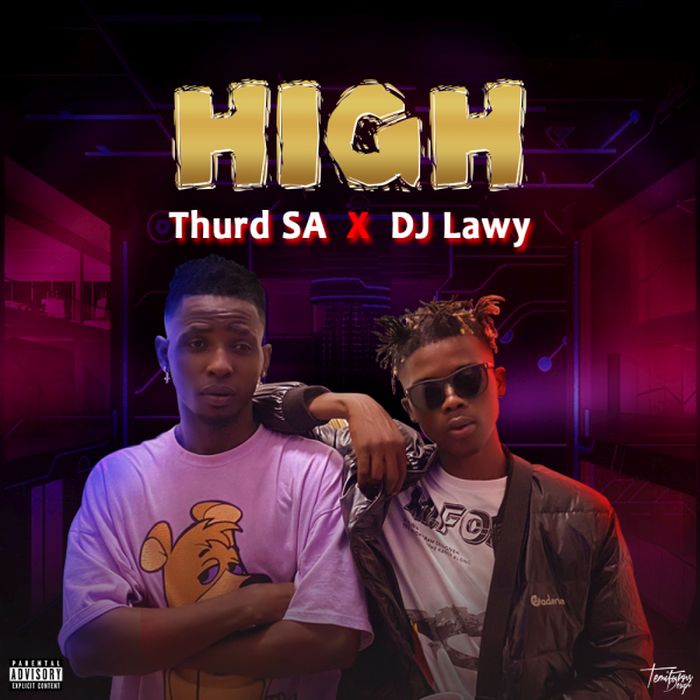 Thurd SA Ft. DJ Lawy – High
