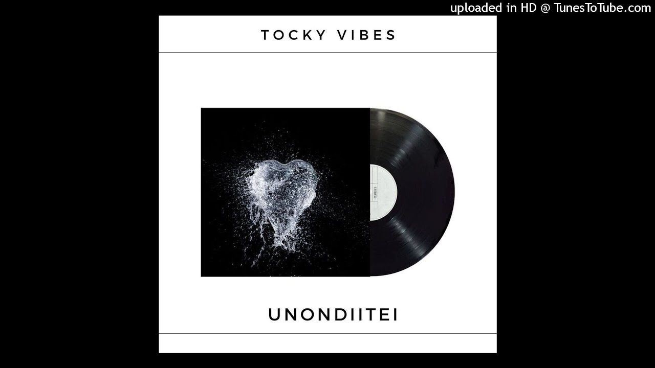 Tocky Vibes – Unondiitei mp3 download