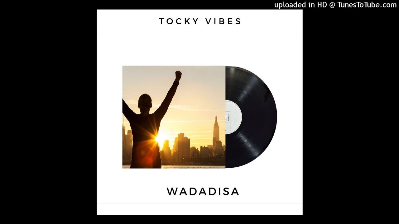 Tocky Vibes – Wadadisa mp3 download