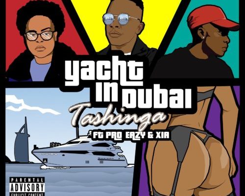 Tashinga – Yacht In Dubai Ft. Pro Eazy, Xia mp3 download