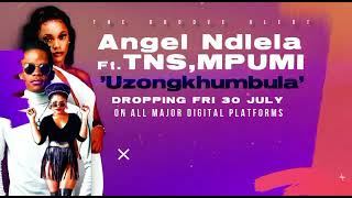Angel Ndlela – Uzongkhumbula Ft. TNS, Mpumi mp3 download