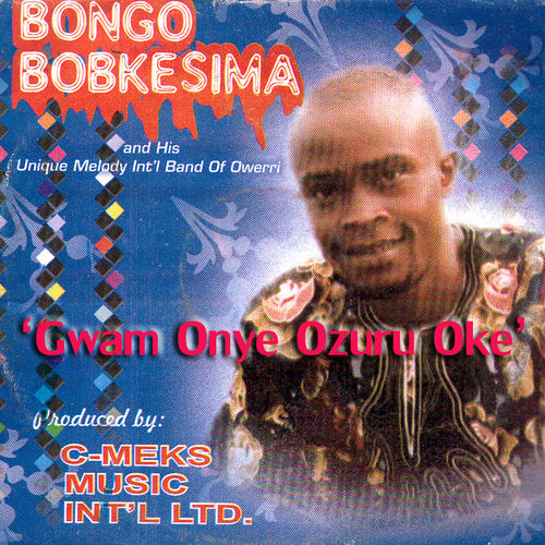 Bongo Bobkesima - Gwam Onye Ozuru Oke mp3 download