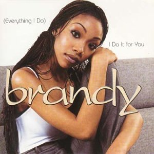 Brandy – (Everything I Do) I Do It for You