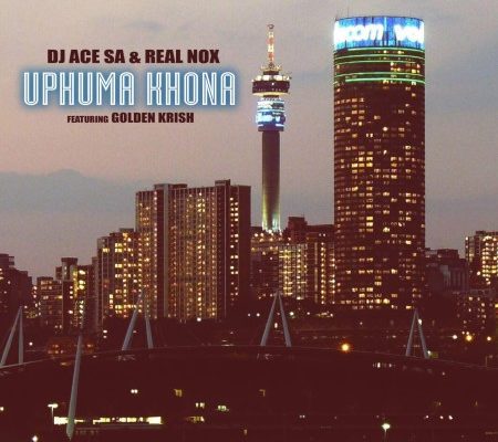 DJ Ace & Real Nox – Uphuma Khona Ft. Golden Krish