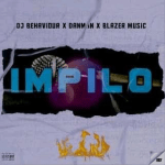 DJ Behaviour x Danman Da Slag x Blazer Music – Impilo mp3 download