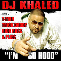 DJ Khaled – I’m So Hood + Remix