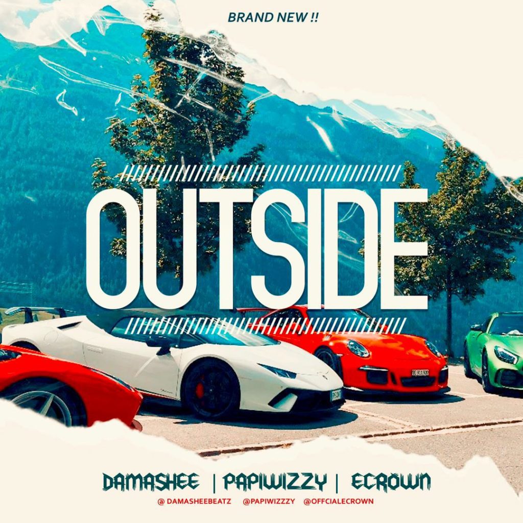 Damashee – Outside Ft. Papiwizzy, Ecrown mp3 download