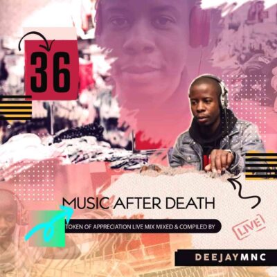 Deejay Mnc – Music After Death Episode 36 mp3 download