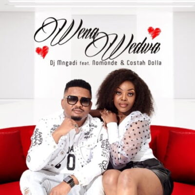 Dj Mngadi Ft. Nomonde & Costa Dollah – Wena Wedwa mp3 download