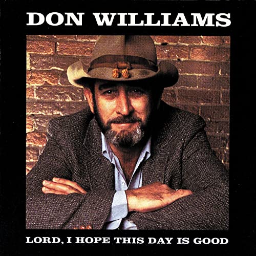 Don Williams – Lord, I Hope This Day Is Good