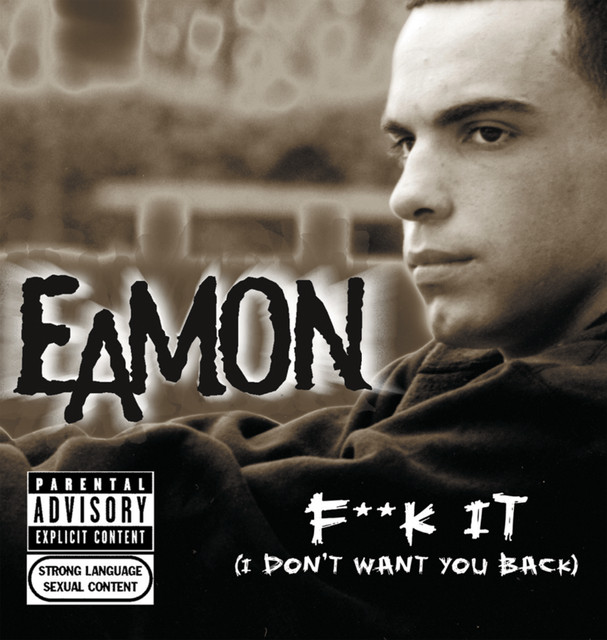 Eamon – Fuck It (I Don’t Want You Back)