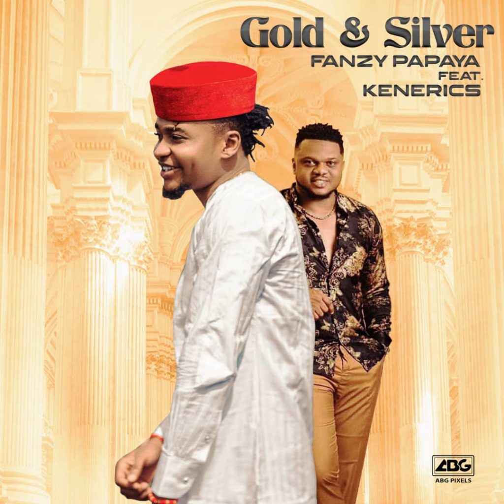 Fanzy Papaya – Gold and Silver Ft. Ken Erics mp3 download