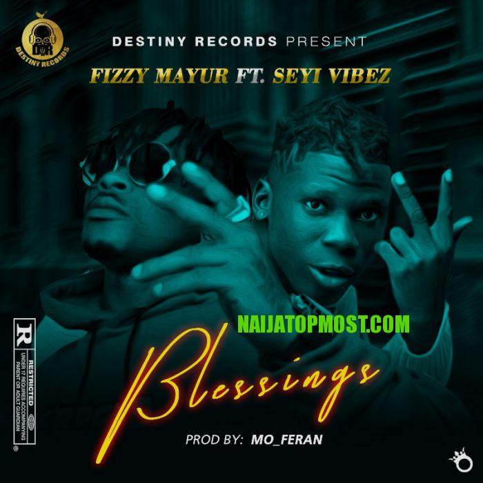Fizzy Mayur Ft. Seyi Vibez – Blessings mp3 download