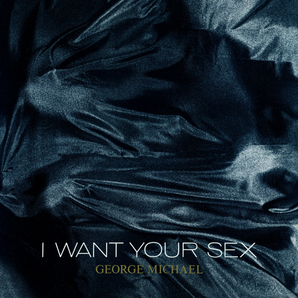 George Michael – I Want Your Sex