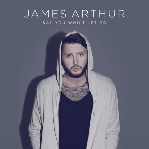 James Arthur – Say You Won’t Let Go