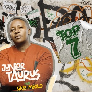 Junior Taurus – Top 7 Ft. Sino Msolo mp3 download