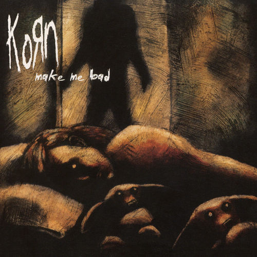 Korn – Make Me Bad