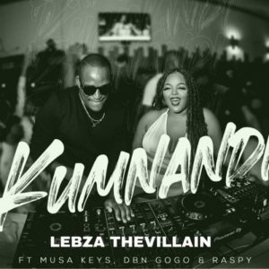 Lebza TheVillain – Kumnandi Ft. Musa Keys mp3 download