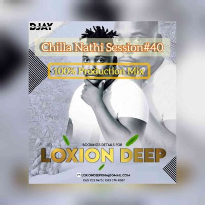 Loxion Deep – Chilla Nathi Session #40 (100% Production Mix) mp3 download