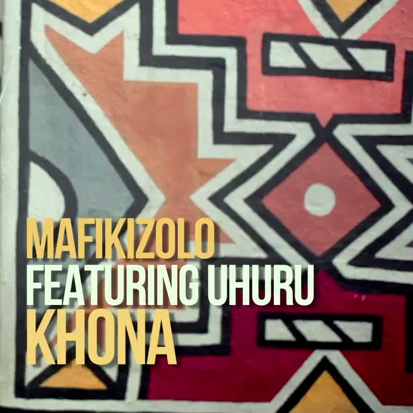 Mafikizolo Ft. Uhuru - Khona mp3 download