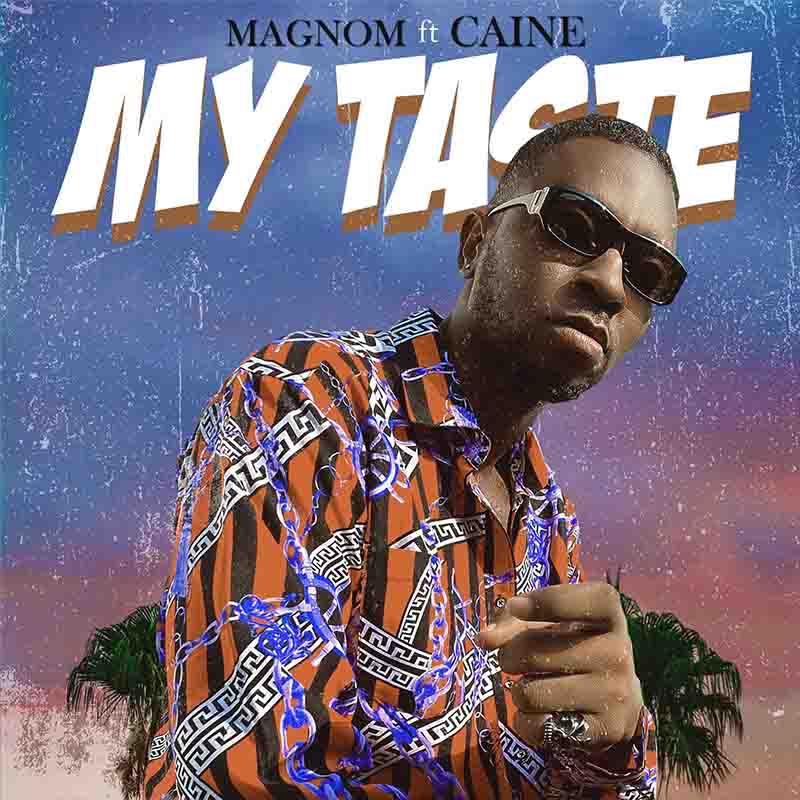Magnom – My Taste Ft. Caine mp3 download