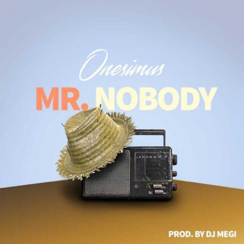 Onesimus – Mr Nobody mp3 download
