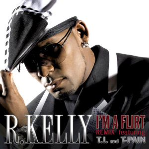 R. Kelly - I'm a Flirt Remix Ft. T-Pain, T.I. mp3 download