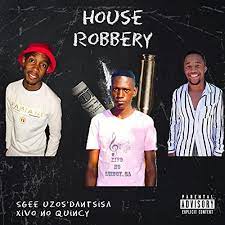 Sgee Uzos’dantsisa – House Robbery Ft. Xivo no Quincy mp3 download