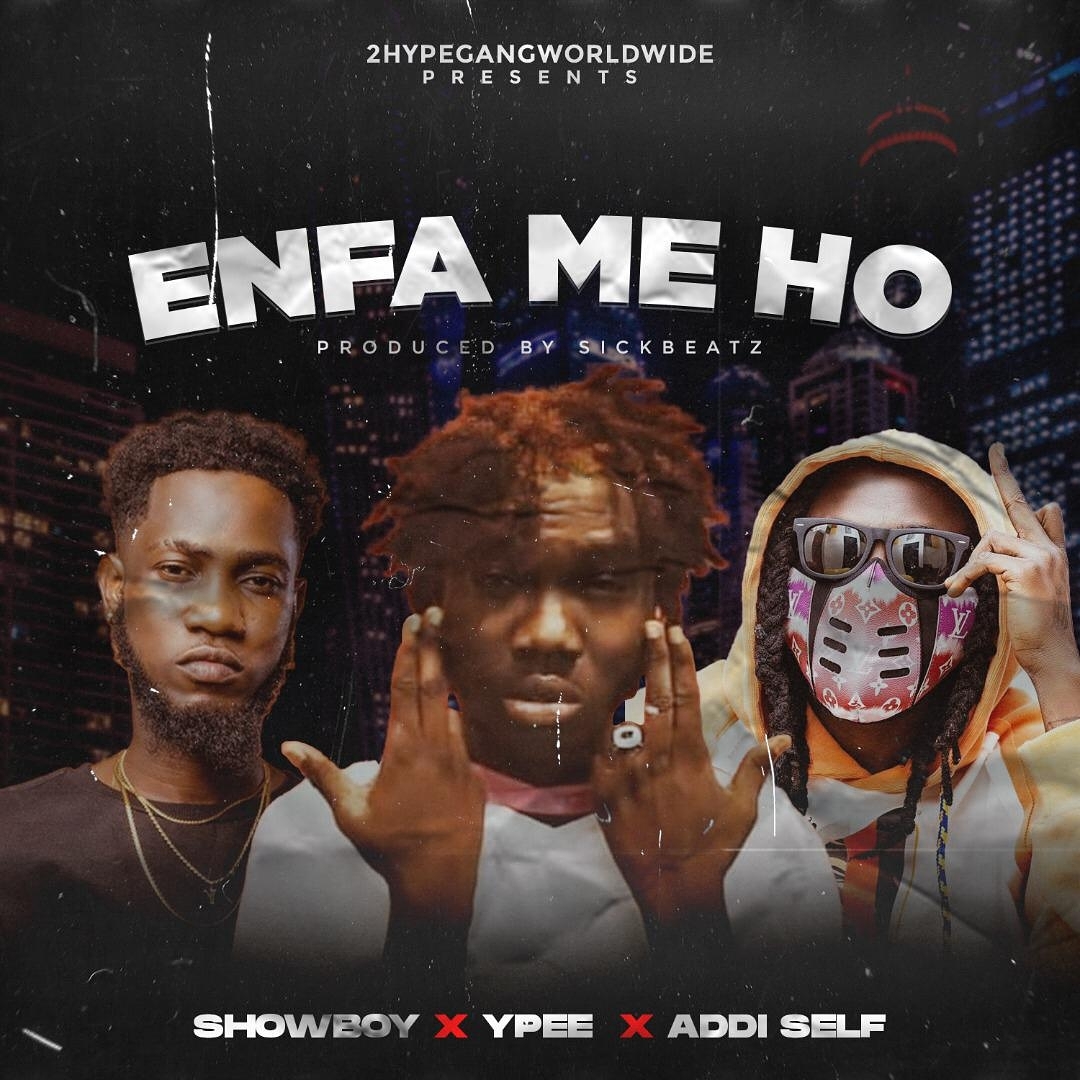 Showboy – Enfa Me Ho Ft. Ypee, Addi Self mp3 download