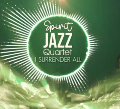 Spirit Of Praise – Spirit Jazz Quartet (I Surrender All) mp3 download
