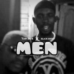 Yaw Berk – MEN Ft. Black Sherif mp3 download