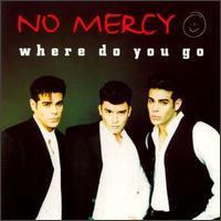 No Mercy – Where Do You Go