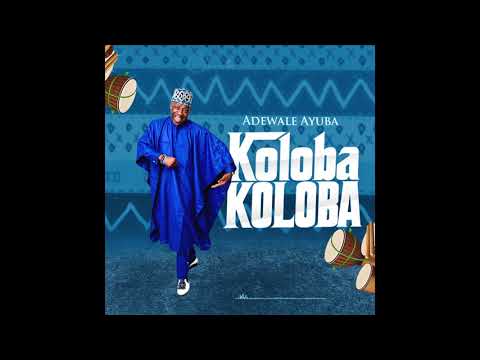 Adewale Ayuba – Koloba Koloba mp3 download