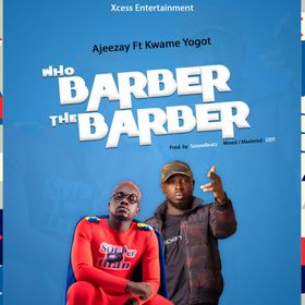 Ajeezay – Who Barber The Barber Ft. Kwame Yogot mp3 download