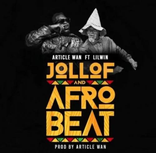 Article Wan – Jollof And Afrobeat Ft. Lil Win mp3 download