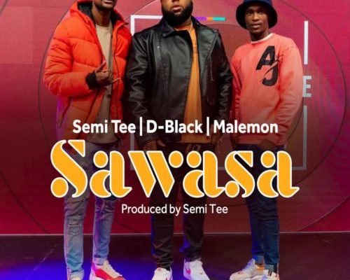 D-Black, Semi Tee & Malemon – Sawasa mp3 download
