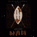 Dlala Mlungu – Bayede Ft. Tman Xpress mp3 download