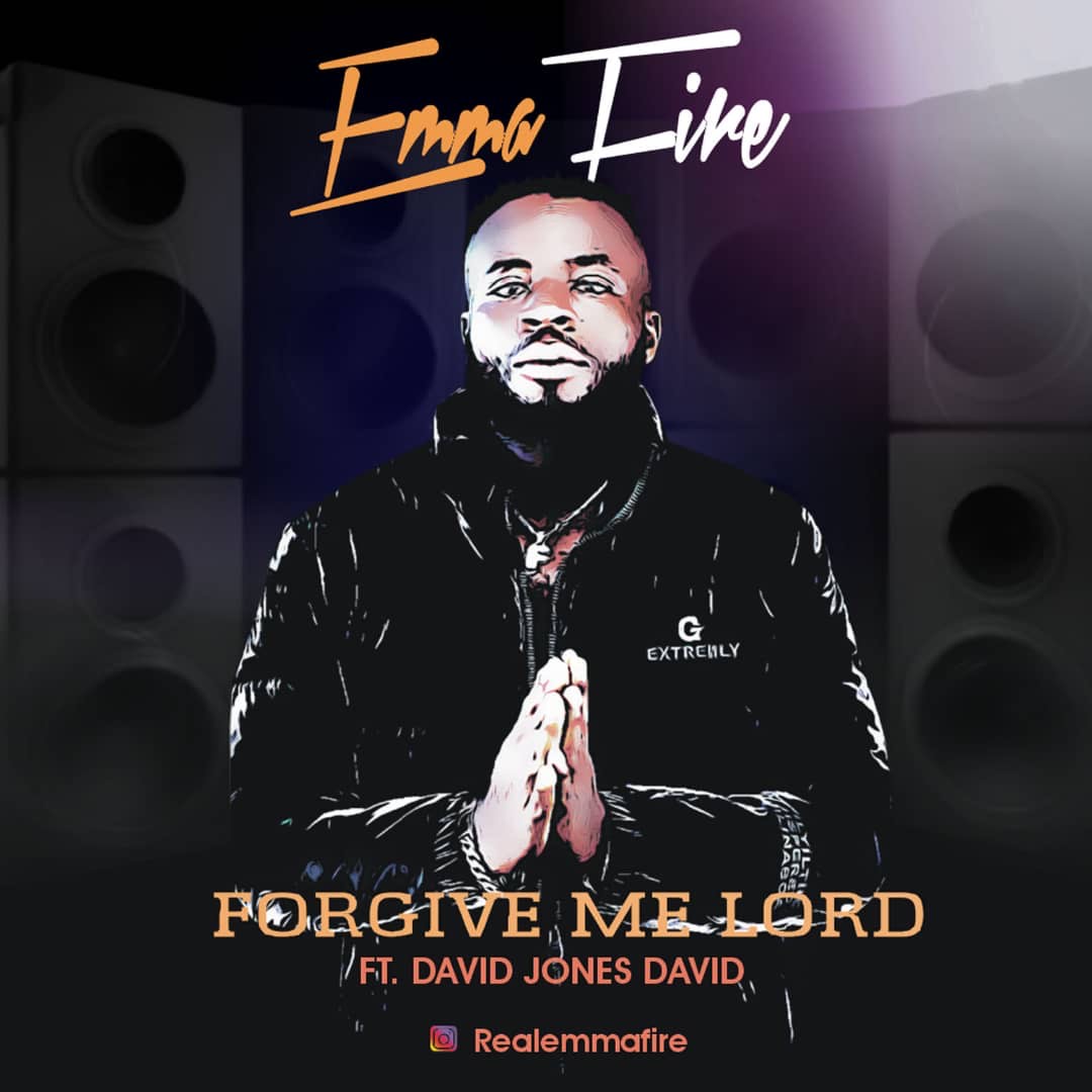 Emma Fire – Forgive Me Lord Ft. David Jones David mp3 download