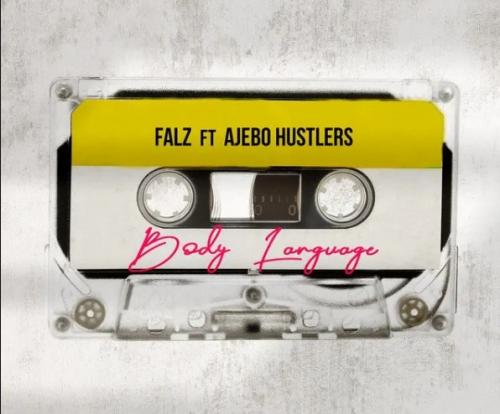 Falz – Body Language Ft. Ajebo Hustlers mp3 download