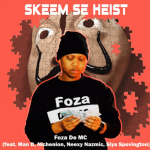 Foza De MC – Skeem Se Heist Ft. Man D, Nichenion, Neexy Nazmic, Siya Spovington mp3 download