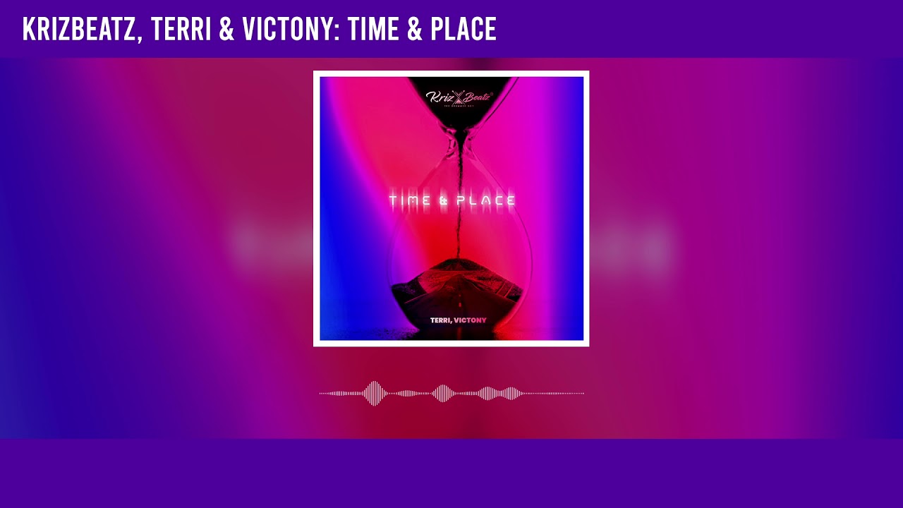 Krizbeatz – Time & Place Ft. Terri & Victony
