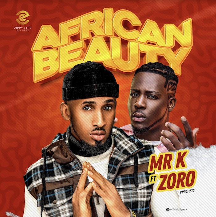 Mr K Ft. Zoro – African Beauty mp3 download