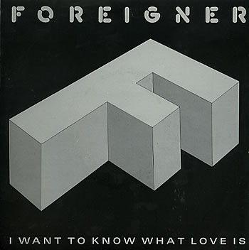 Foreigner – I Want to Know What Love is