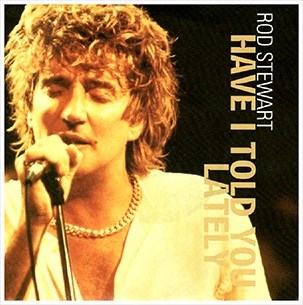 Rod Stewart – Have I Told You Lately