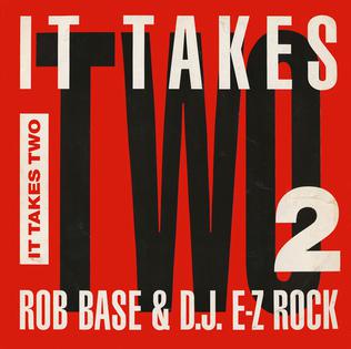 Rob Base and DJ E-Z Rock – It Takes Two