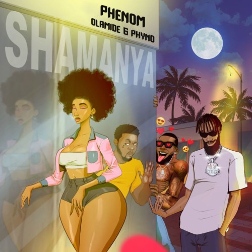 Phenom – Shamanya Ft. Olamide, Phyno mp3 download